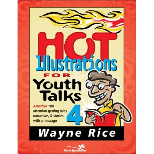Hot Illustrations for Youth Talks 4: Another 100 Attention-Getting Tales, Narratives, and Stories with a Message