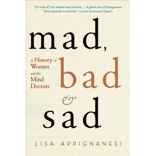 Mad, Bad, and Sad: A History of Women and the Mind Doctors