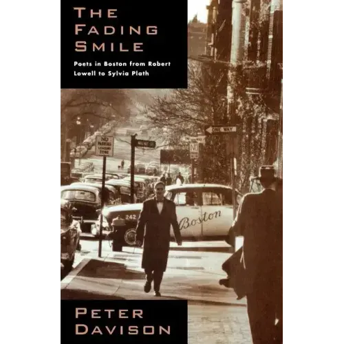 The Fading Smile: Poets in Boston, 1995-1960, from Robert Frost to Robert Lowell to Sylvia Plath