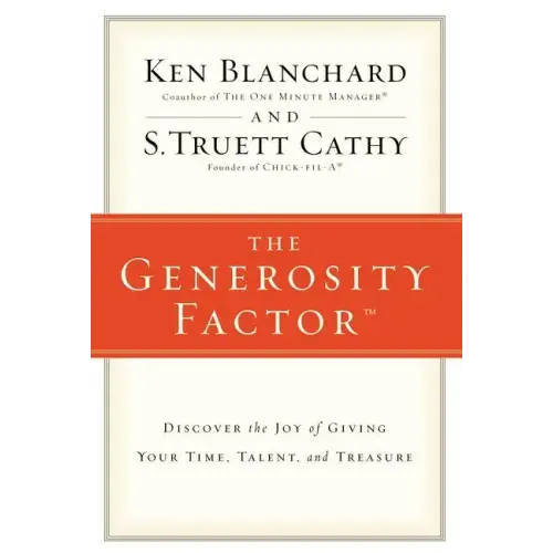The Generosity Factor: Discover the Joy of Giving Your Time, Talent, and Treasure