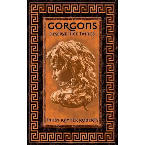 Gorgons Deserve Nice Things