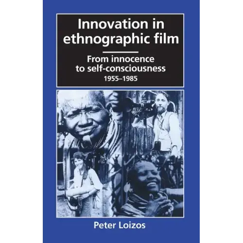 Innovation in Ethnographic Film: From Innocence to Self-Consciousness, 1955-1985