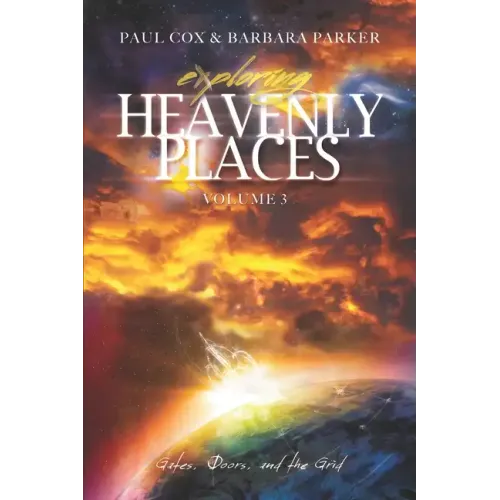 Exploring Heavenly Places - Volume 3: Gates, Doors and the Grid