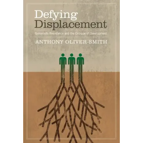 Defying Displacement: Grassroots Resistance and the Critique of Development