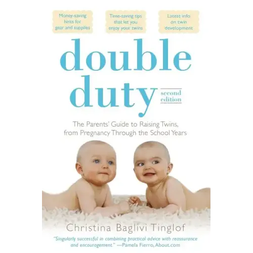 Double Duty: The Parents' Guide to Raising Twins, from Pregnancy Through the School Years (2nd Edition)