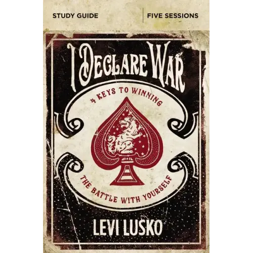 I Declare War Study Guide: Four Keys to Winning the Battle with Yourself