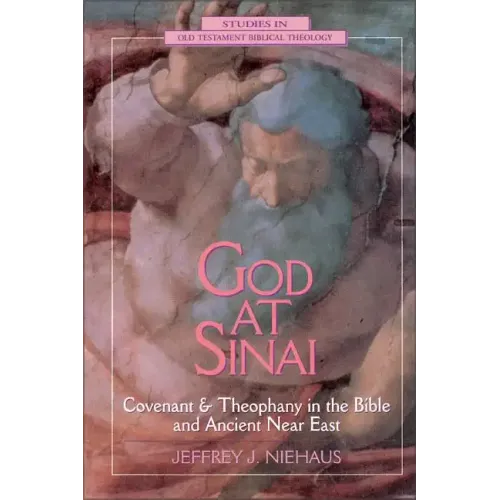 God at Sinai: Covenant and Theophany in the Bible and Ancient Near East