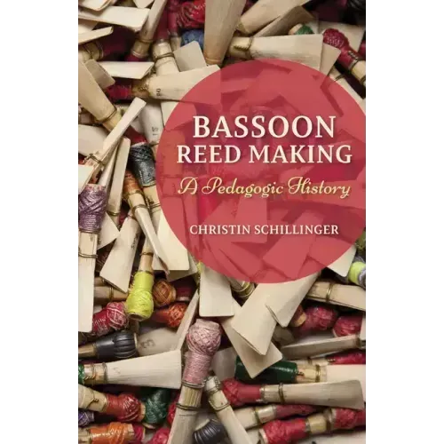 Bassoon Reed Making: A Pedagogic History