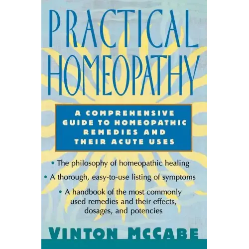 Practical Homeopathy: A Comprehensive Guide to Homeopathic Remedies and Their Acute Uses