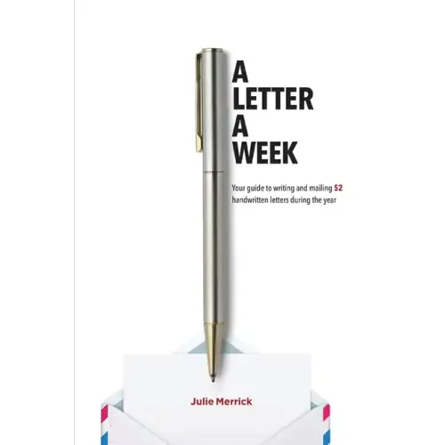 A Letter A Week: Your guide to writing and mailing 52 handwritten letters during the year