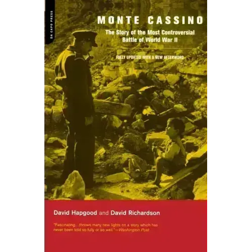 Monte Cassino: The Story of the Most Controversial Battle of World War II