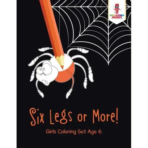Six Legs or More!: Girls Coloring Set Age 6