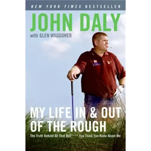 My Life in and Out of the Rough: The Truth Behind All That Bull**** You Think You Know about Me