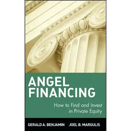 Angel Financing: How to Find and Invest in Private Equity