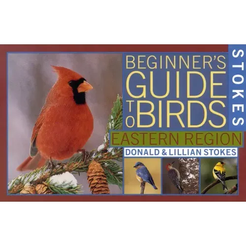 Stokes Beginner's Guide to Birds: Eastern Region