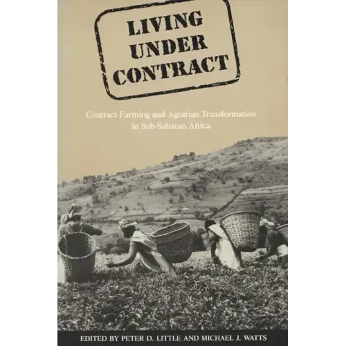 Living Under Contract: Contract Farming and Agrarian Transformation in Sub-Saharan Africa