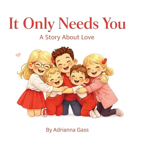 It Only Needs You: A Story About Love