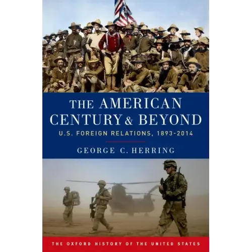 The American Century and Beyond: U.S. Foreign Relations, 1893-2014