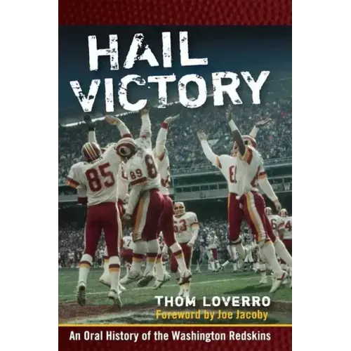 Hail Victory: An Oral History of the Washington Redskins