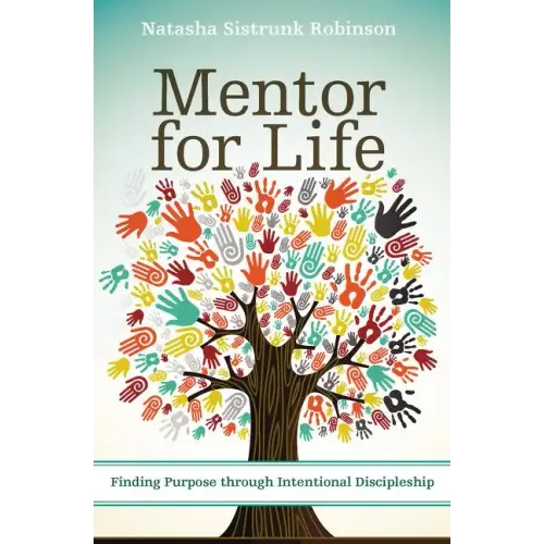Mentor for Life: Finding Purpose Through Intentional Discipleship