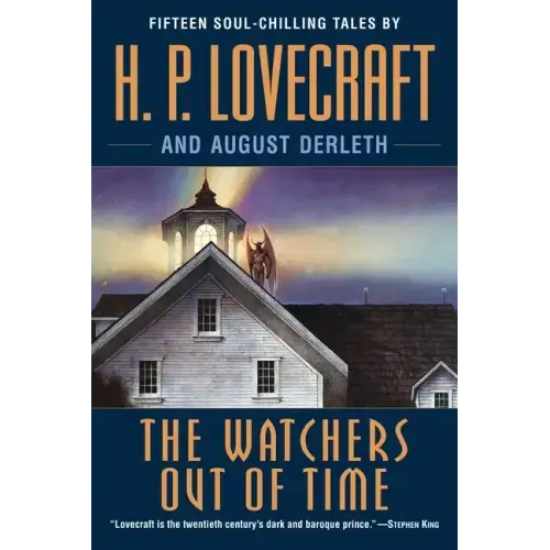 The Watchers Out of Time: Fifteen Soul-Chilling Tales by H. P. Lovecraft