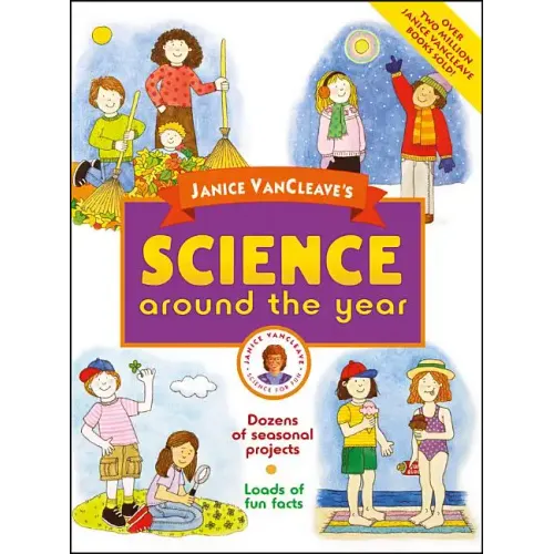 Janice Vancleave's Science Around the Year