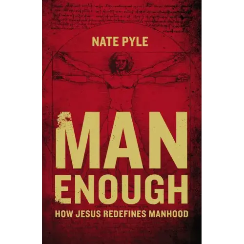 Man Enough: How Jesus Redefines Manhood