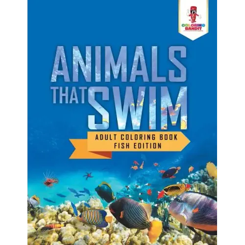 Animals That Swim: Adult Coloring Book Fish Edition