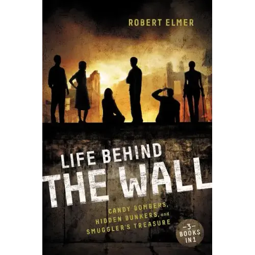 Life Behind the Wall: Candy Bombers, Beetle Bunker, and Smuggler's Treasure