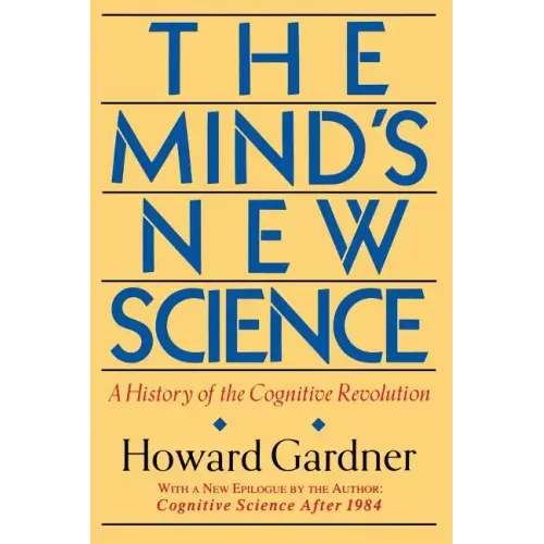The Mind's New Science: A History of the Cognitive Revolution