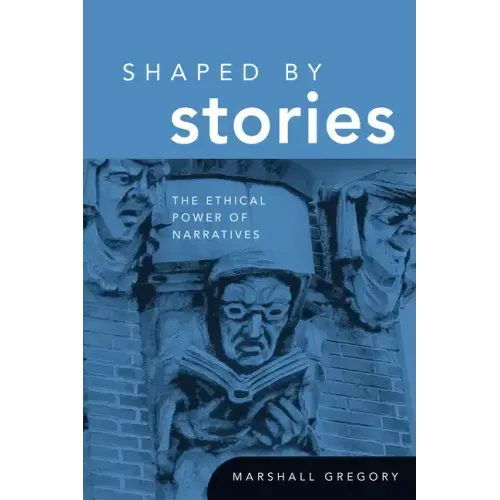 Shaped by Stories: The Ethical Power of Narratives