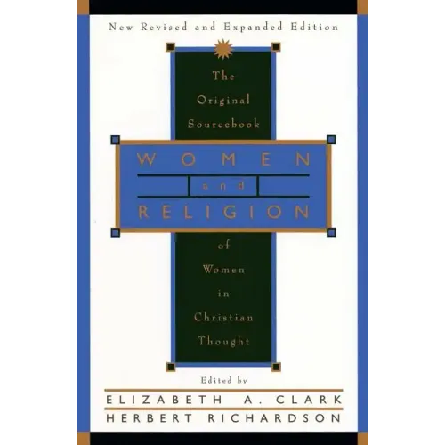 Women and Religion: The Original Sourcebook of Women in Christian Thought