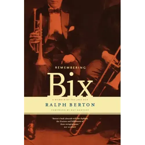 Remembering Bix: A Memoir of the Jazz Age