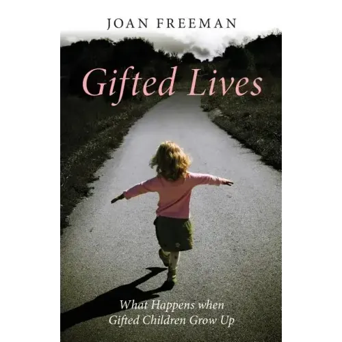 Gifted Lives: What Happens When Gifted Children Grow Up