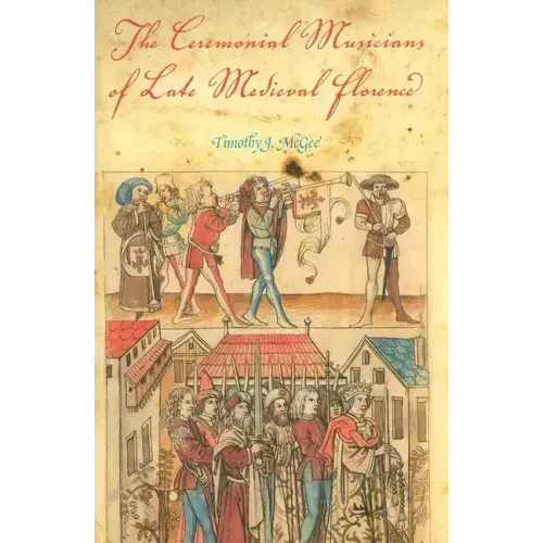 The Ceremonial Musicians of Late Medieval Florence