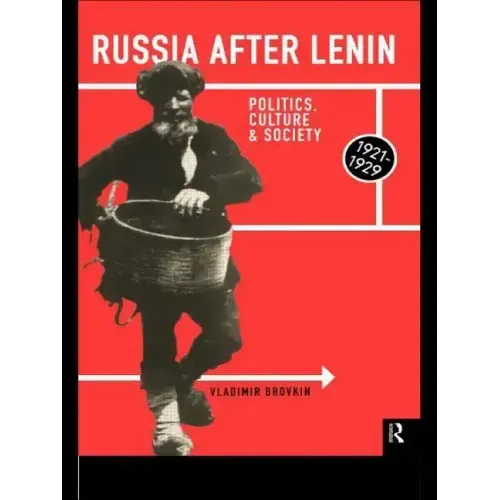 Russia After Lenin: Politics, Culture and Society, 1921-1929