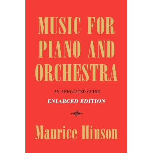 Music for Piano and Orchestra, Enlarged Edition: An Annotated Guide