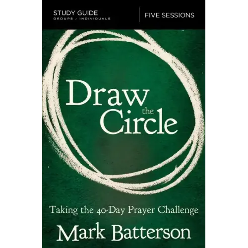 Draw the Circle Bible Study Guide: Taking the 40 Day Prayer Challenge