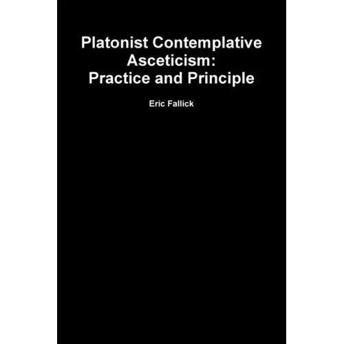 Platonist Contemplative Asceticism: Practice and Principle