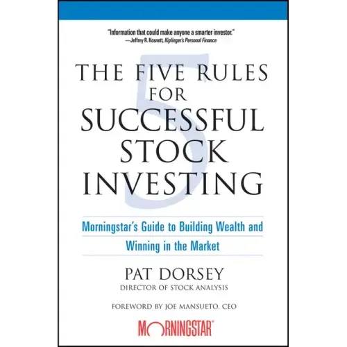 The Five Rules for Successful Stock Investing: Morningstar's Guide to Building Wealth and Winning in the Market