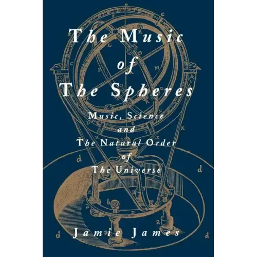 The Music of the Spheres; Music, Science, and the Natural Order of the Universe