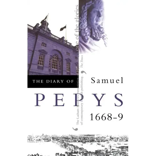 The Diary of Samuel Pepys: Volume IX - 1668-1669