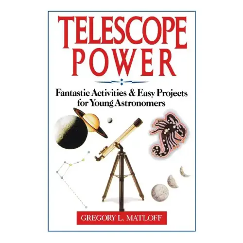 Telescope Power: Fantastic Activities & Easy Projects for Young Astronomers