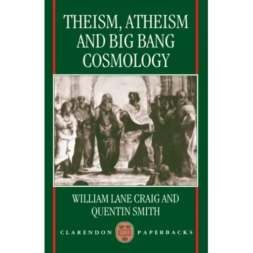 Theism, Atheism, and Big Bang Cosmology