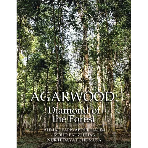 Agarwood: Diamond of the Forest