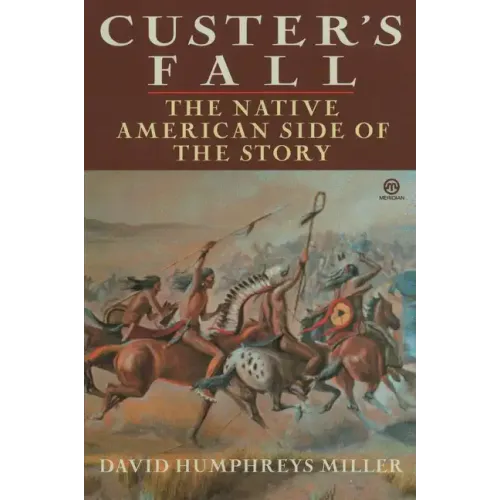 Custer's Fall: The Native American Side of the Story