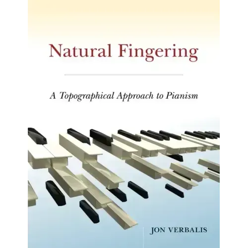 Natural Fingering: A Topographical Approach to Pianism