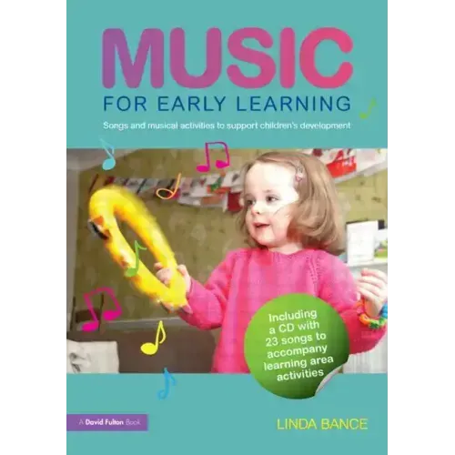 Music for Early Learning: Songs and Musical Activities to Support Children's Development