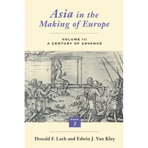 Asia in the Making of Europe, Volume III: A Century of Advance. Book 3: Southeast Asia