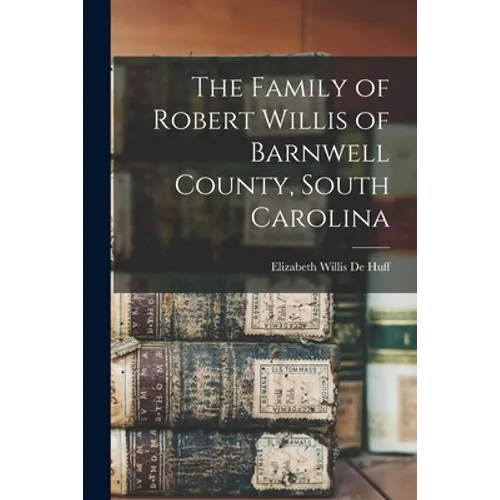 The Family of Robert Willis of Barnwell County, South Carolina